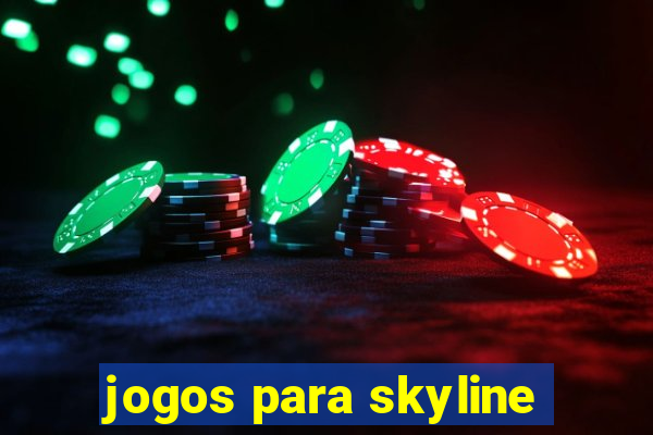 jogos para skyline